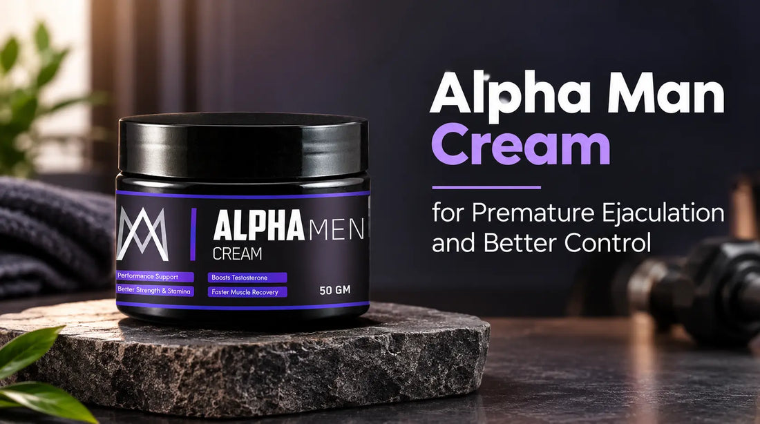 Alpha Man Cream for Premature Ejaculation and Better Control