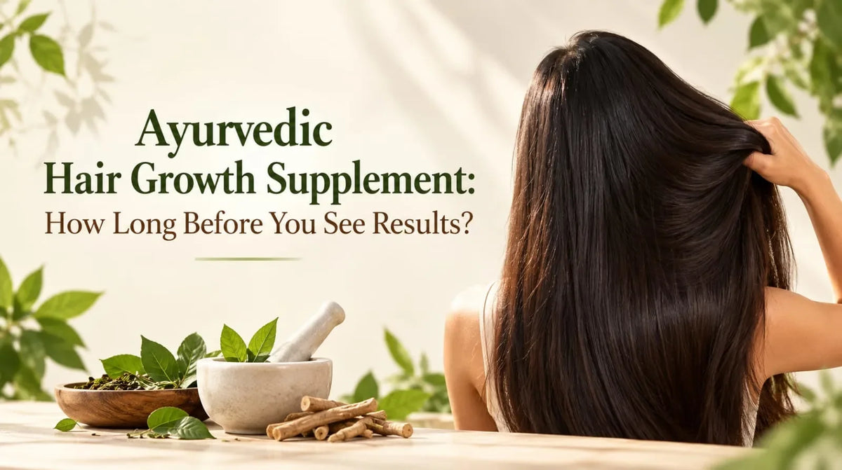 Ayurvedic Hair Growth Supplement: How Long Before You See Results?