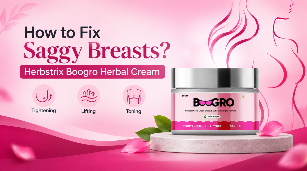 How to Fix Saggy Breasts? Herbstrix Boogro Herbal Cream