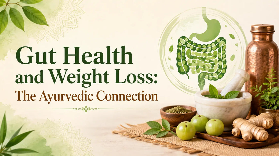Gut Health and Weight Loss: The Ayurvedic Connection